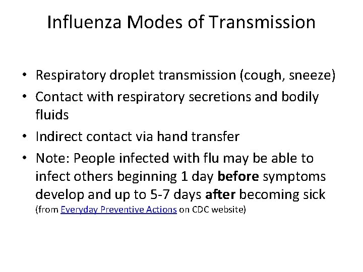 Influenza Modes of Transmission • Respiratory droplet transmission (cough, sneeze) • Contact with respiratory