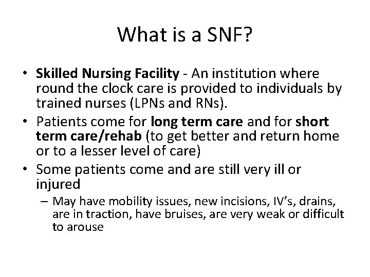 What is a SNF? • Skilled Nursing Facility - An institution where round the