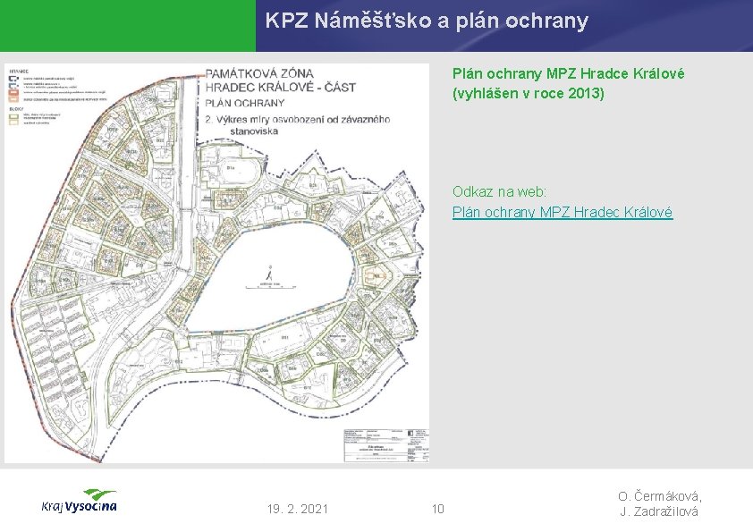 KPZ Náměšťsko a plán ochrany Plán ochrany MPZ Hradce Králové (vyhlášen v roce 2013)