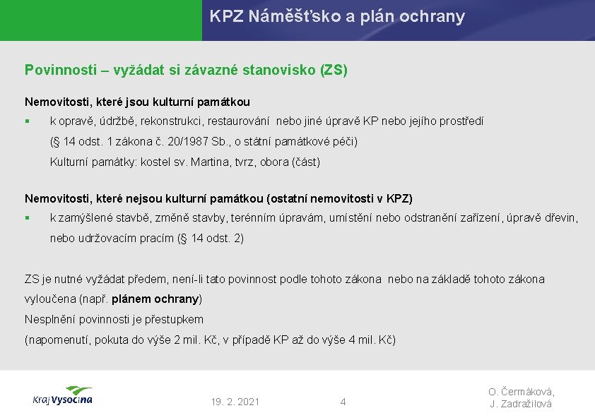 KPZ Náměšťsko a plán ochrany Povinnosti – vyžádat si závazné stanovisko (ZS) Nemovitosti, které