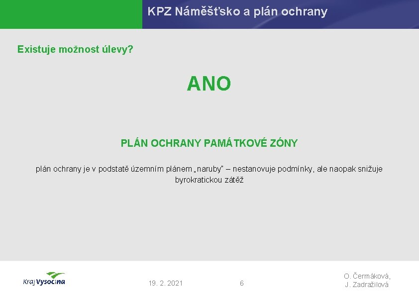 KPZ Náměšťsko a plán ochrany Existuje možnost úlevy? ANO PLÁN OCHRANY PAMÁTKOVÉ ZÓNY plán