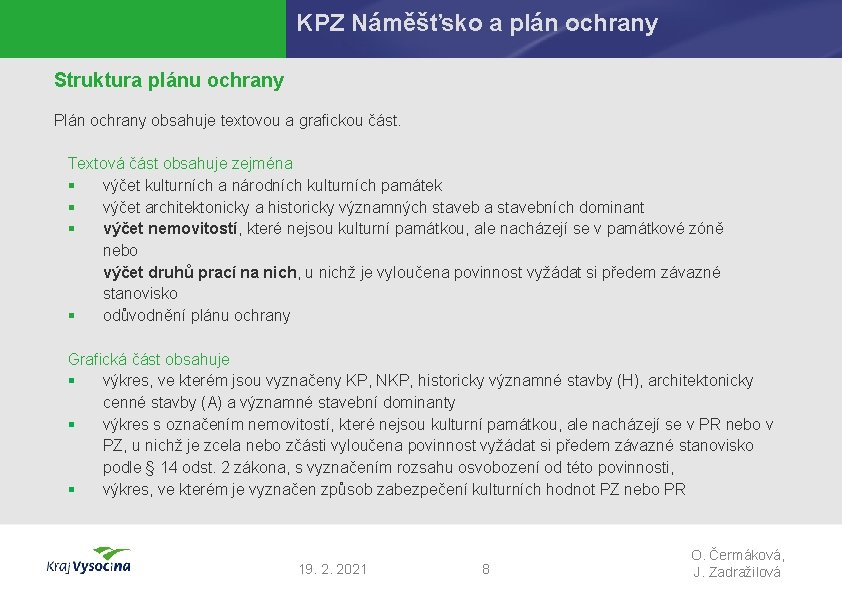 KPZ Náměšťsko a plán ochrany Struktura plánu ochrany Plán ochrany obsahuje textovou a grafickou