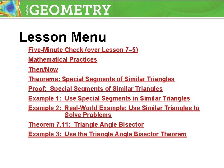 Lesson Menu Five-Minute Check (over Lesson 7– 5) Mathematical Practices Then/Now Theorems: Special Segments