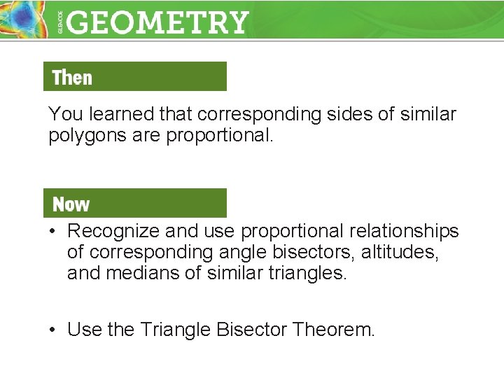 You learned that corresponding sides of similar polygons are proportional. • Recognize and use