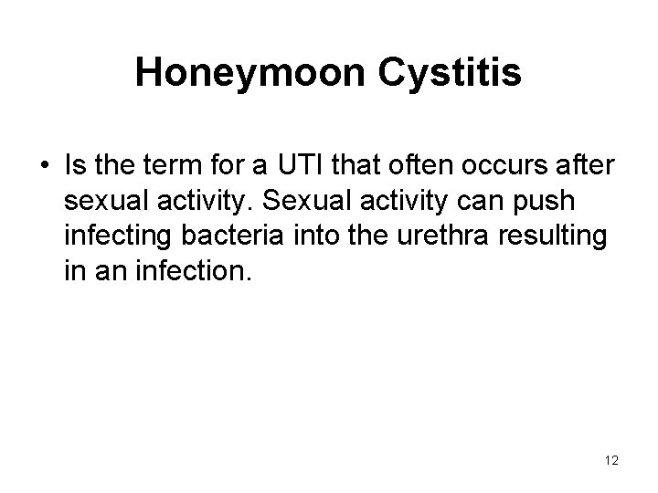 Honeymoon Cystitis • Is the term for a UTI that often occurs after sexual