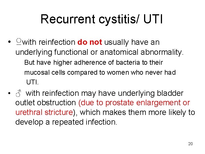 Recurrent cystitis/ UTI • ♀with reinfection do not usually have an underlying functional or