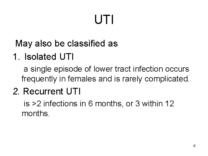 UTI May also be classified as 1. Isolated UTI a single episode of lower