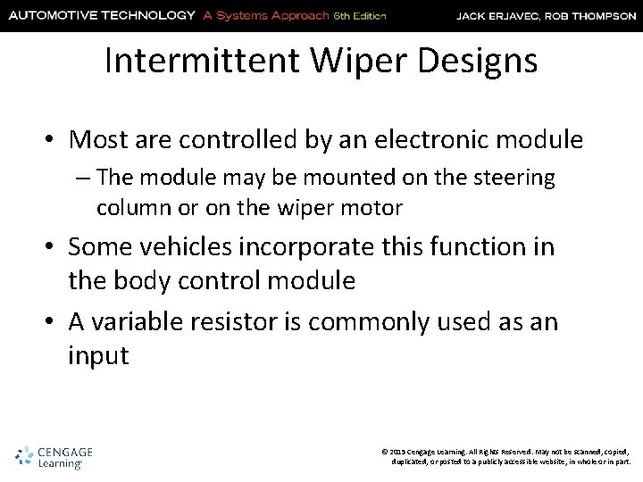 Intermittent Wiper Designs • Most are controlled by an electronic module – The module