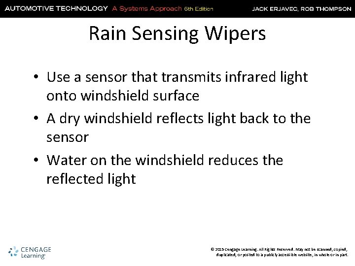 Rain Sensing Wipers • Use a sensor that transmits infrared light onto windshield surface
