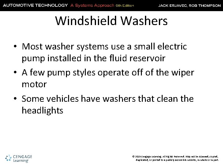 Windshield Washers • Most washer systems use a small electric pump installed in the