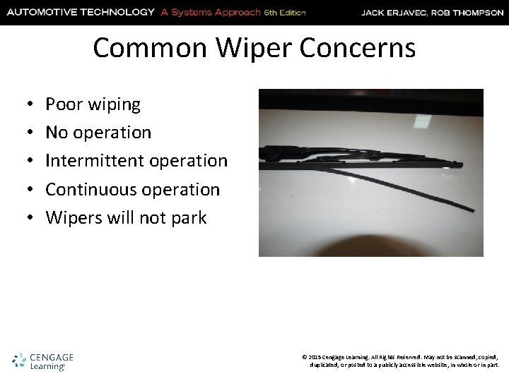 Common Wiper Concerns • • • Poor wiping No operation Intermittent operation Continuous operation
