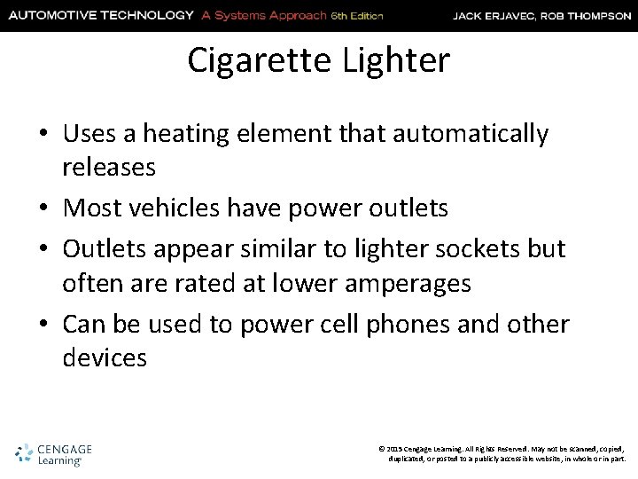 Cigarette Lighter • Uses a heating element that automatically releases • Most vehicles have