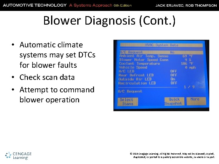 Blower Diagnosis (Cont. ) • Automatic climate systems may set DTCs for blower faults