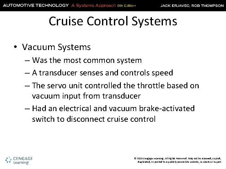 Cruise Control Systems • Vacuum Systems – Was the most common system – A