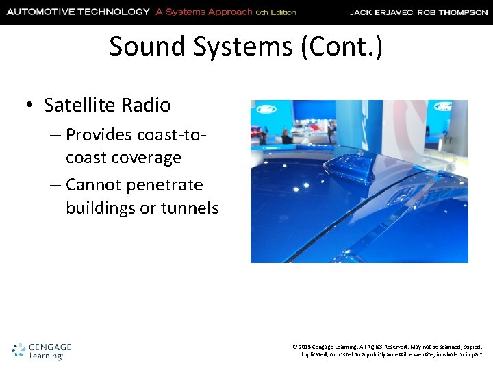 Sound Systems (Cont. ) • Satellite Radio – Provides coast-tocoast coverage – Cannot penetrate