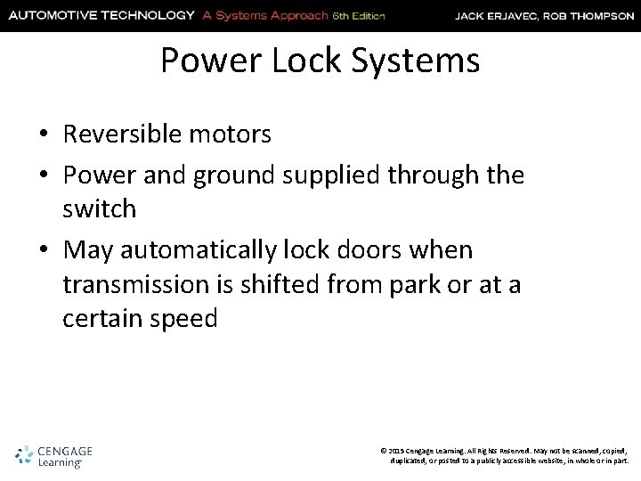 Power Lock Systems • Reversible motors • Power and ground supplied through the switch