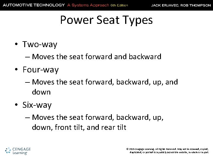 Power Seat Types • Two-way – Moves the seat forward and backward • Four-way