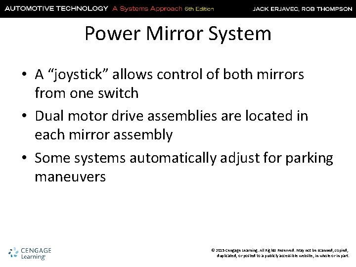 Power Mirror System • A “joystick” allows control of both mirrors from one switch