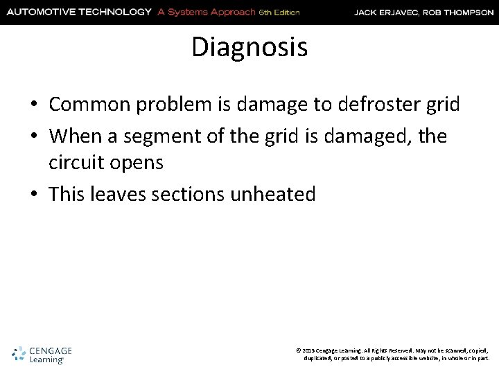Diagnosis • Common problem is damage to defroster grid • When a segment of