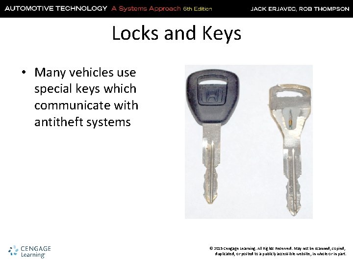 Locks and Keys • Many vehicles use special keys which communicate with antitheft systems