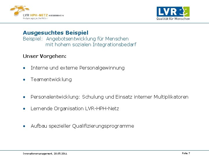 Ausgesuchtes Beispiel: Angebotsentwicklung für Menschen mit hohem sozialen Integrationsbedarf Unser Vorgehen: • Interne und