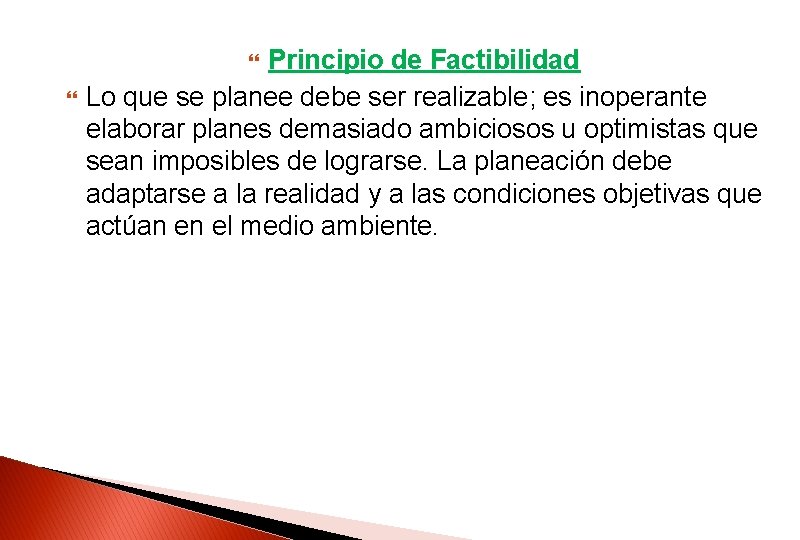 Principio de Factibilidad Lo que se planee debe ser realizable; es inoperante elaborar planes Principio de Factibilidad Lo que se planee debe ser realizable; es inoperante elaborar planes