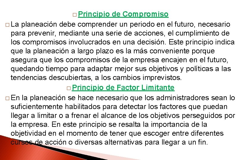 � Principio de Compromiso � La planeación debe comprender un periodo en el futuro, � Principio de Compromiso � La planeación debe comprender un periodo en el futuro,
