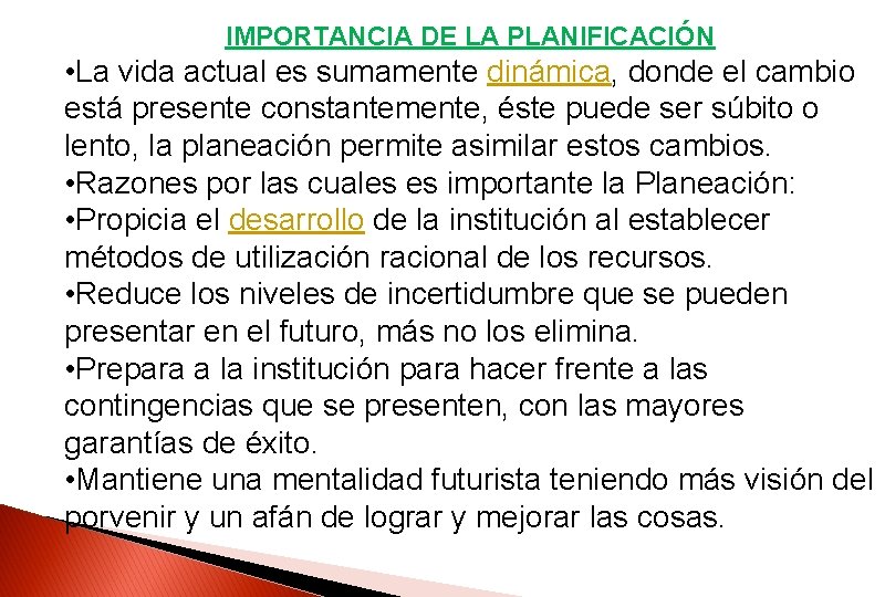 IMPORTANCIA DE LA PLANIFICACIÓN • La vida actual es sumamente dinámica, donde el cambio IMPORTANCIA DE LA PLANIFICACIÓN • La vida actual es sumamente dinámica, donde el cambio