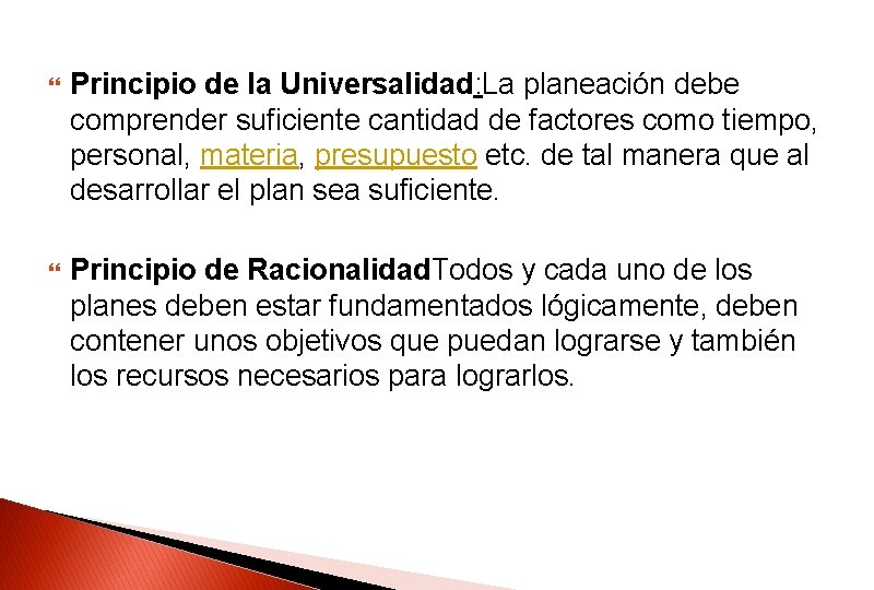 Principio de la Universalidad: La planeación debe comprender suficiente cantidad de factores como Principio de la Universalidad: La planeación debe comprender suficiente cantidad de factores como