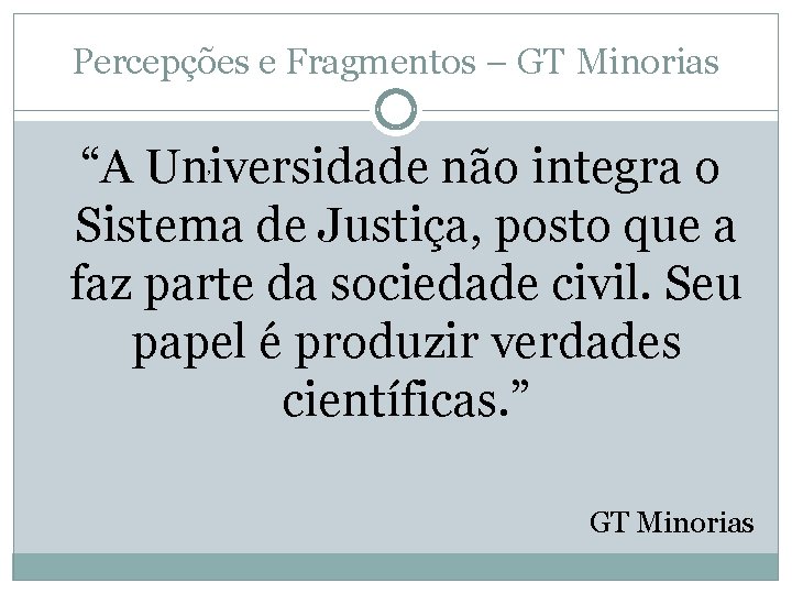 Percepções e Fragmentos – GT Minorias , “A Universidade não integra o Sistema de