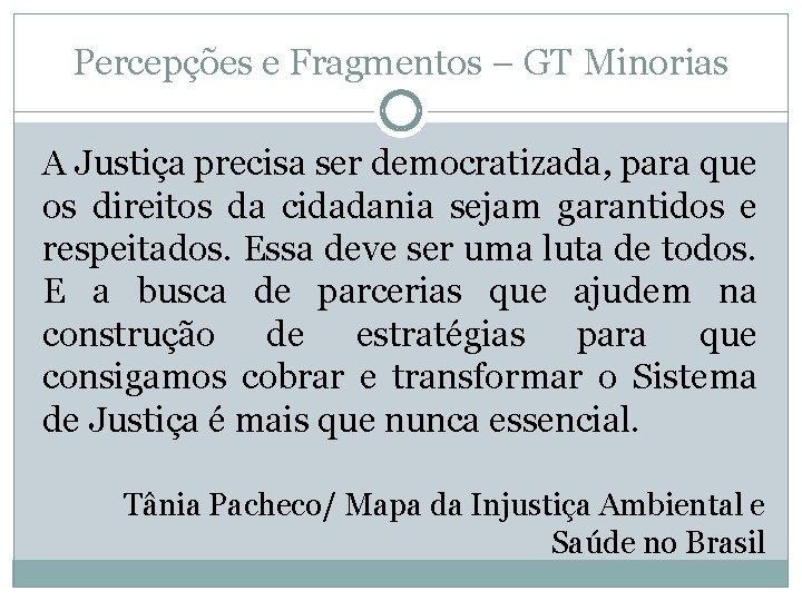 Percepções e Fragmentos – GT Minorias A Justiça precisa ser democratizada, para que os