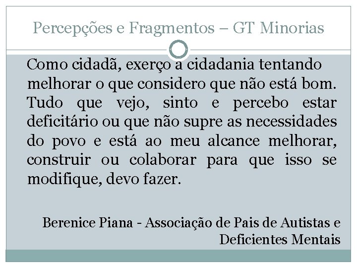 Percepções e Fragmentos – GT Minorias Como cidadã, exerço a cidadania tentando melhorar o