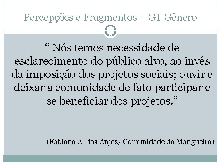 Percepções e Fragmentos – GT Gênero “ Nós temos necessidade de esclarecimento do público