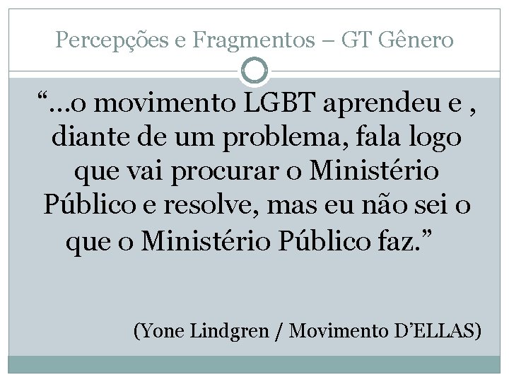 Percepções e Fragmentos – GT Gênero “. . . o movimento LGBT aprendeu e