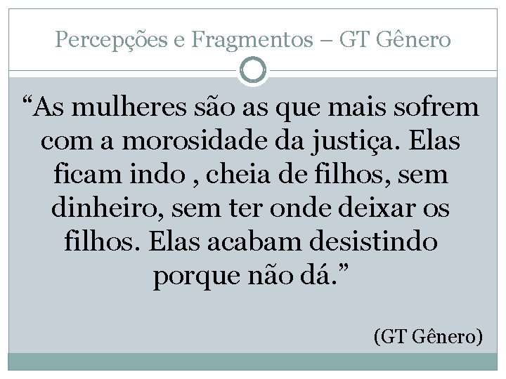 Percepções e Fragmentos – GT Gênero “As mulheres são as que mais sofrem com