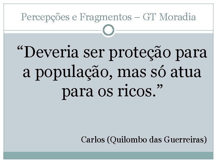 Percepções e Fragmentos – GT Moradia “Deveria ser proteção para a população, mas só