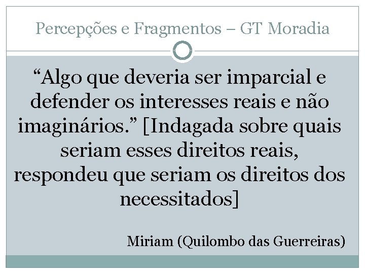 Percepções e Fragmentos – GT Moradia “Algo que deveria ser imparcial e defender os