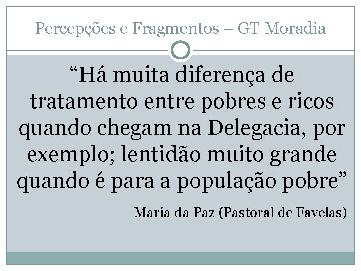 Percepções e Fragmentos – GT Moradia “Há muita diferença de tratamento entre pobres e