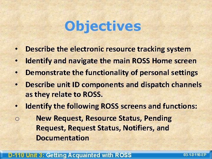 Objectives Describe the electronic resource tracking system Identify and navigate the main ROSS Home