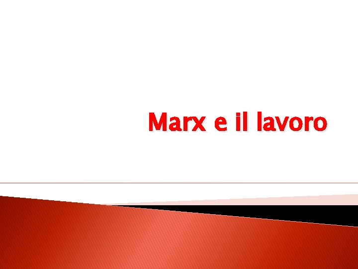 Marx e il lavoro 