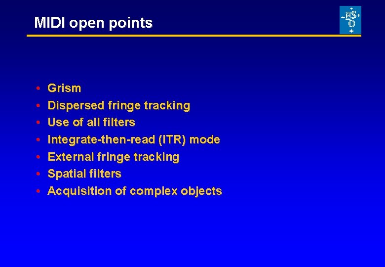 MIDI open points • • Grism Dispersed fringe tracking Use of all filters Integrate-then-read