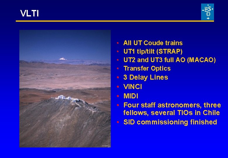 VLTI • • All UT Coude trains UT 1 tip/tilt (STRAP) UT 2 and