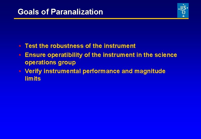 Goals of Paranalization • Test the robustness of the instrument • Ensure operatibility of