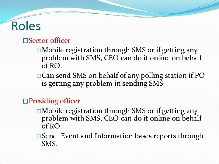 Roles �Sector officer �Mobile registration through SMS or if getting any problem with SMS,