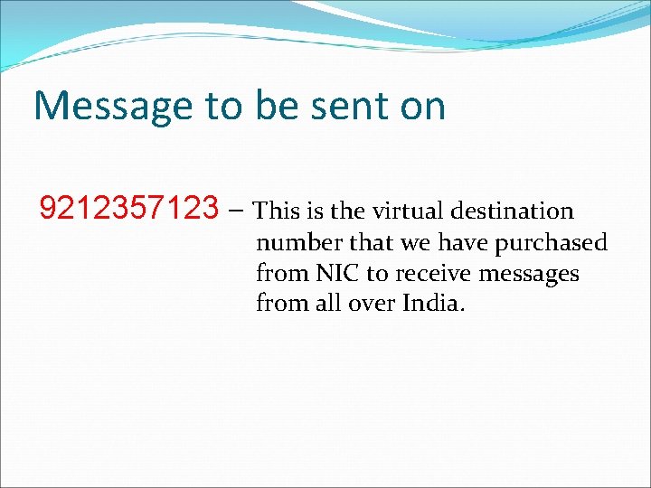Message to be sent on 9212357123 – This is the virtual destination number that