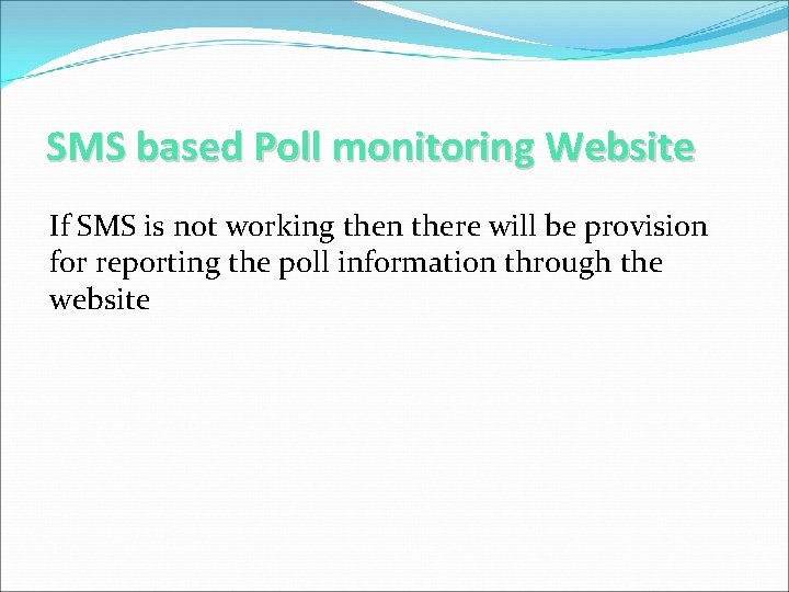 SMS based Poll monitoring Website If SMS is not working then there will be