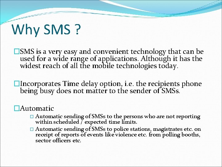 Why SMS ? �SMS is a very easy and convenient technology that can be