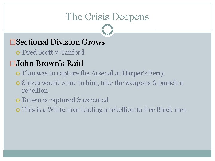 The Crisis Deepens �Sectional Division Grows Dred Scott v. Sanford �John Brown’s Raid Plan The Crisis Deepens �Sectional Division Grows Dred Scott v. Sanford �John Brown’s Raid Plan