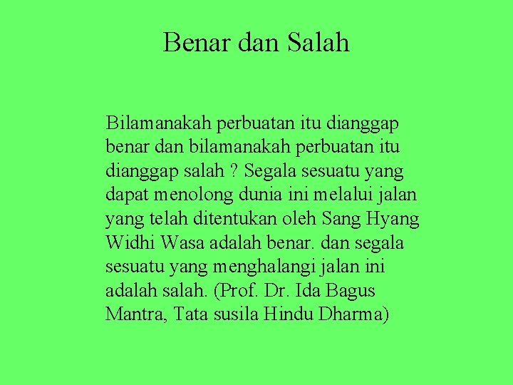 Benar dan Salah Bilamanakah perbuatan itu dianggap benar dan bilamanakah perbuatan itu dianggap salah