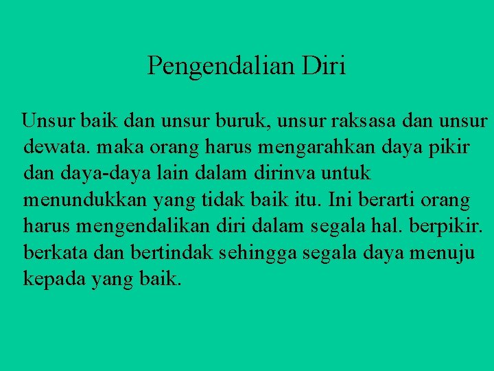 Pengendalian Diri Unsur baik dan unsur buruk, unsur raksasa dan unsur dewata. maka orang